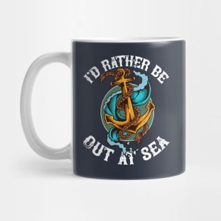 I'd rather be out at sea, funny maritime anchor, cruise Mug